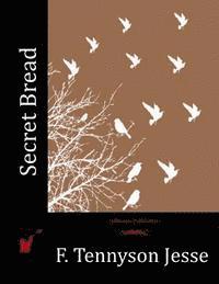 F. Tennyson Jesse - Secret Bread, Häftad