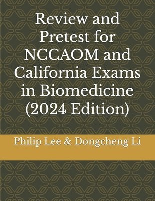 Dongcheng Li, Philip Lee - Review and Pretest for NCCAOM and California Exams in Biomedicine, Häftad