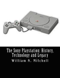 William N. Mitchell - The Sony Playstation: History, Technology and Legacy, Häftad