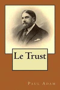 Paul Adam, Philippe Ballin - Le Trust, Häftad. Tillgänglighet: Lägg i varukorg