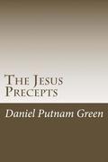 The Jesus Precepts: The instructions of Christ for humanity, with no commentary or interpretation.