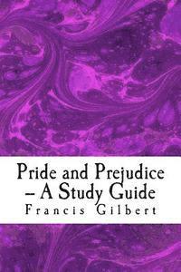 Francis Gilbert - Pride and Prejudice -- A Study Guide, Häftad