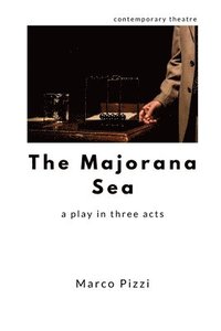 The Majorana Sea: a play in three acts