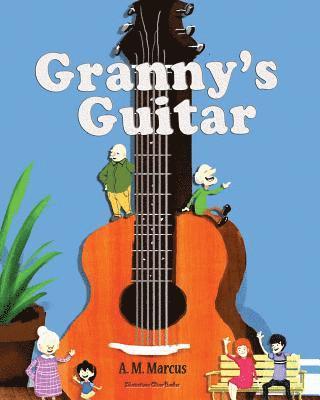A. M. Marcus - Granny's Guitar: Children's Picture Book On How To Raise An Optimistic Child, Häftad. Tillgänglighet: Lägg i varukorg