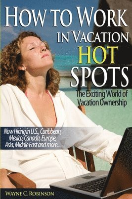Wayne C Robinson - How To Work in Vacation Hot Spots, Häftad. Tillgänglighet: Tillfälligt slut