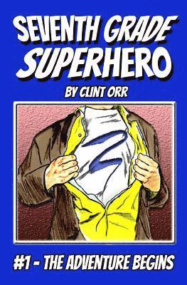 Clint Orr - Seventh Grade Superhero: The Adventure Begins, Häftad. Tillgänglighet: Lägg i varukorg