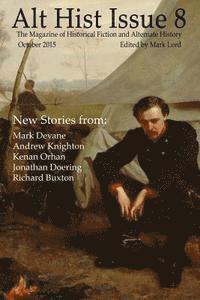 Mark Devane, Andrew Knighton - Alt Hist Issue 8: The magazine of alternate history and historical fiction, Häftad. Tillgänglighet: Lägg i varukorg