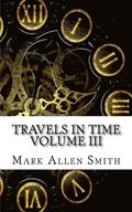 Travels In Time: Volume III