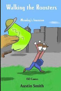 Austin T. Smith - Walking the Roosters: Monday's Invasion, Häftad