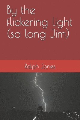 R. Jones - By the flickering light (so long Jim), Häftad. Tillgänglighet: Lägg i varukorg