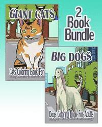 Giant Cats & Big Dogs - Coloring Book For Adults (2 Book Bundle)