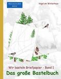 Brockhausen: Wir basteln Briefpapier - Band 1 - Das grosse Bastelbuch: Vgel am Winterhaus