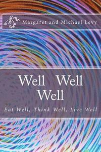 Margaret Levy, Michael Levy - Well Well Well: Eat Well, Think Well, Live Well, Häftad