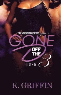 K. Griffin, True Visions Publications - Gone Off the D 3: Torn, Häftad