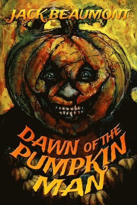 Jack Beaumont - Dawn of The Pumpkin Man, Häftad. Tillgänglighet: Lägg i varukorg