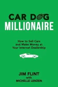 Michelle Lenzen, Jim Flint - Car Dog Millionaire: How to Sell Cars and Make Money at Your Internet Dealership, Häftad. Tillgänglighet: Lägg i varukorg