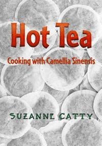 Suzanne Catty - Hot Tea: Cooking with Camellia sinensis, Häftad. Tillgänglighet: Lägg i varukorg