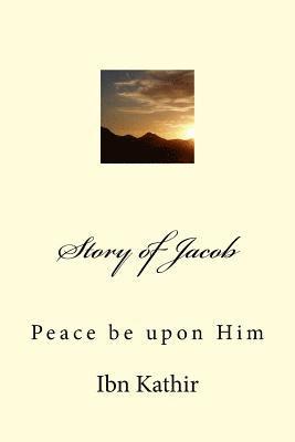 Ibn Kathir - Story of Jacob: Peace be upon Him, Häftad. Tillgänglighet: Lägg i varukorg