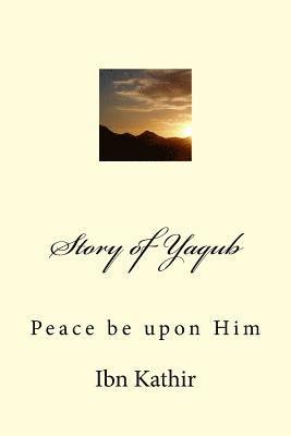 Ibn Kathir - Story of Yaqub: Peace be upon Him, Häftad. Tillgänglighet: Lägg i varukorg
