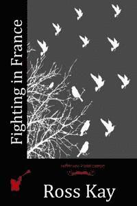 Ross Kay - Fighting in France, Häftad. Tillgänglighet: Lägg i varukorg