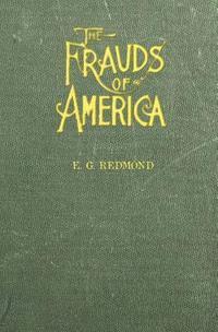 E. G. Redmond, Christopher D'James - Frauds of America: How they are worked and how to foil them, Häftad. Tillgänglighet: Lägg i varukorg