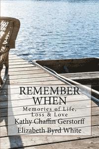 Elizabeth Byrd White, Kathy Chaffin Gerstorff - Remember When: Memories of Life, Loss and Love, Häftad. Tillgänglighet: Lägg i varukorg