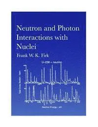 Frank W. K. Firk - Neutron and Photon Interactions with Nuclei, Häftad. Tillgänglighet: Lägg i varukorg