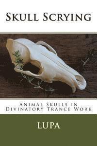 Lupa - Skull Scrying: Animal Skulls in Divinatory Trance Work, Häftad. Tillgänglighet: Lägg i varukorg