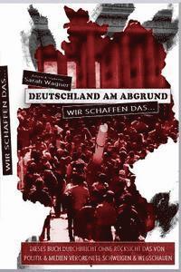 Sarah Wagner - Deutschland am Abgrund: Wir schaffen das..., Häftad