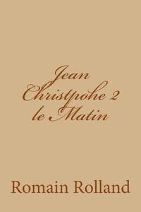 Romain Rolland, Ballin Jerome - Jean Christpohe 2 le Matin, Häftad