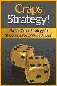 James Harper - Craps Strategy: Casino Craps Strategy For Shooting Dice To Win At Craps!, Häftad. Tillgänglighet: Lägg i varukorg