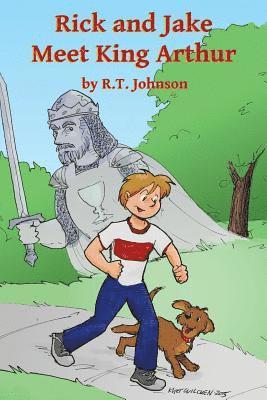 Richard T. Johnson - Rick and Jake Meet King Arthur, Häftad. Tillgänglighet: Lägg i varukorg