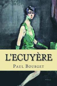 Paul Bourget, Philippe Ballin - L'Ecuyere, Häftad. Tillgänglighet: Lägg i varukorg