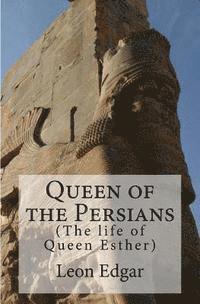 Leon Edgar - Queen of the Persians: The life of Queen Esther, Häftad