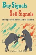 Buy Signals Sell Signals: Strategic Stock Market Entries and Exits
