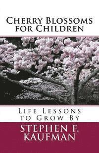 Stephen F. Kaufman - Cherry Blossoms for Children: Life Lessons to Grow By, Häftad. Tillgänglighet: Lägg i varukorg