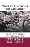 Cherry Blossoms for Children: Life Lessons to Grow By