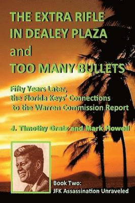 Mark Howell, J Timothy Gratz - Extra Rifle in Dealey Plaza and Too Many Bullets, Häftad