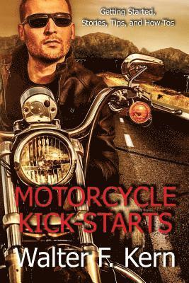 Walter F. Kern - Motorcycle Kick-Starts: Getting Started, Stories, Tips, and How-Tos, Häftad. Tillgänglighet: Lägg i varukorg