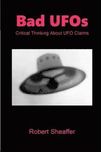Robert Sheaffer - Bad UFOs: Critical Thinking About UFO Claims, Häftad. Tillgänglighet: Lägg i varukorg