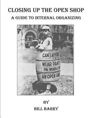 Bill Barry - Closing Up The Open Shop: A Guide to Internal Organizing, Häftad. Tillgänglighet: Lägg i varukorg