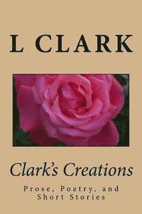L. Clark - Clark's Creations: Muse's, Poetry, and Short Stories, Häftad. Tillgänglighet: Lägg i varukorg