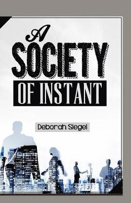 Deborah Siegel - A Society Of INSTANT, Häftad. Tillgänglighet: Lägg i varukorg