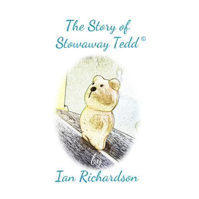 Ian Richardson - The Story of Stowaway Tedd: Stowaway Tedd Goes Sailing, Häftad