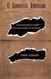 Jorge Camacho - "¡Las toman donde las hallan!": Once textos inéditos de José Martí, Häftad