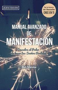 Manual Avanzado De Manifestacion: Descubre el Poder de hacer tus Sueños Realidad