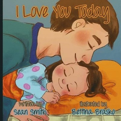 Sean Smith - I love you today., Häftad. Tillgänglighet: Lägg i varukorg