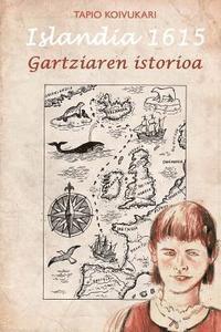 Tapio Koivukari - Islandia 1615: Gartziaren Istorioa, Häftad. Tillgänglighet: Lägg i varukorg