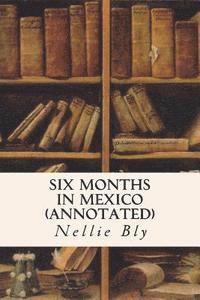 Nellie Bly - Six Months in Mexico (annotated), Häftad. Tillgänglighet: Lägg i varukorg