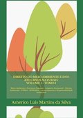 Direito do Meio Ambiente e dos Recursos Naturais - Volume 1